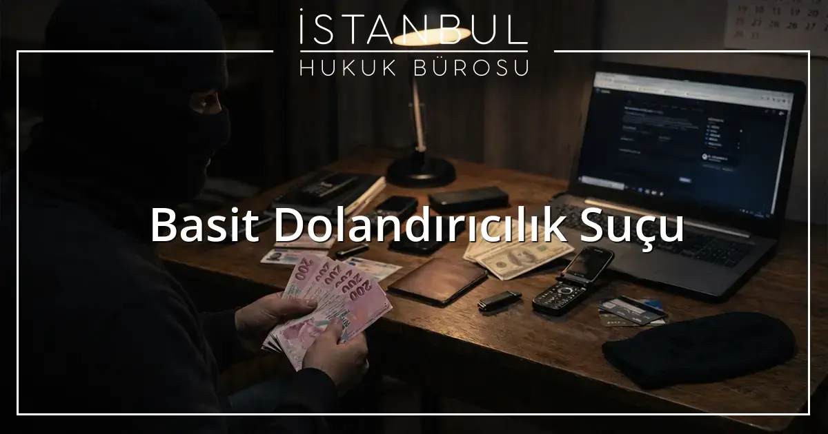  Basit Dolandırıcılık Suçu