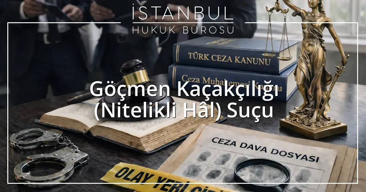 Göçmen Kaçakçılığı (Nitelikli Hâl) Suçu