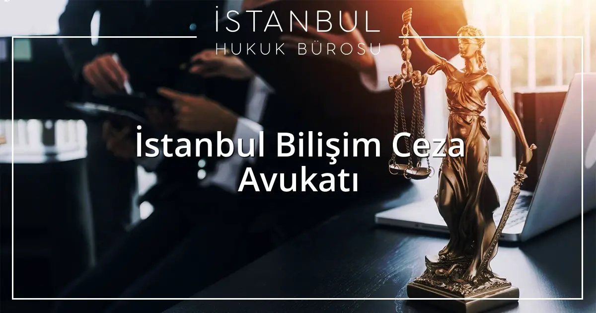 İstanbul Ceza Avukatı