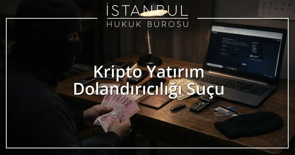  Kripto Yatırım Dolandırıcılığı Suçu