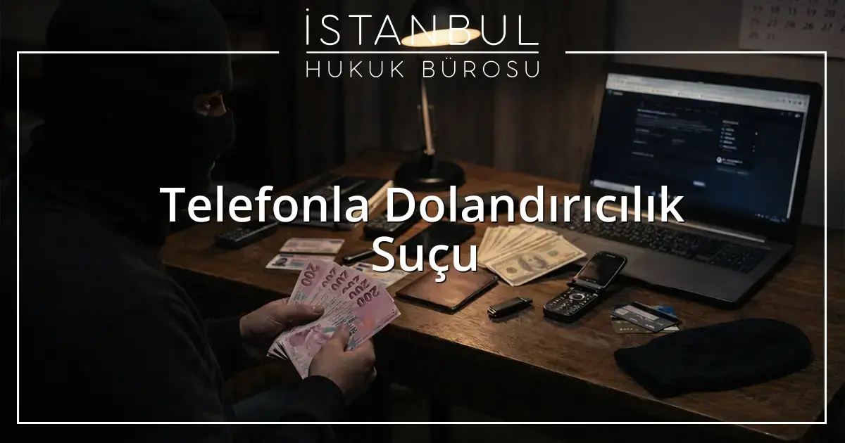  Telefonla Dolandırıcılık Suçu